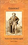 Geronimo!: Stories of an American Legend (Wild West Collection, V. 11) by Sharon S. Magee
