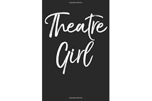 Theatre Girl: Musical Theatre Journal with Blank Pages to Write in - Theater Notebook for Dramatic Acting Notes: Broadway Gift Idea for Women