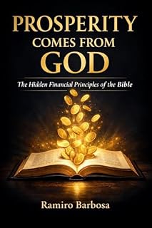 Livro PROSPERITY COMES FROM GOD: The Hidden Financial Principles of the Bible