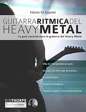 Guitarra rítmica del Heavy Metal: La guía esencial para la guitarra del  Heavy Metal (Aprender heavy metal guitarra nº 1) (Spanish Edition) - Kindle  edition by Thorpe, Rob, Alexander, Joseph, Bustos, Gustavo.