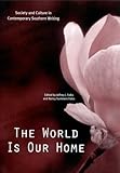 The World Is Our Home : Society and Culture in Contemporary Southern Writing, , 0813121663