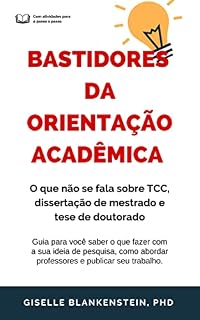Livro Bastidores da Orientação Acadêmica: O que não se fala sobre TCC, dissertação de mestrado e tese de doutorado