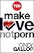 Make Love Not Porn: Technology's Hardcore Impact on Human Behavior (TED Books) - Book by Cindy Gallop