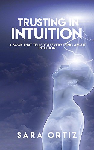 Trusting In Intuition, A Book That Tells You Everything About Intuition
