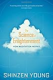 The Science of Enlightenment: How Meditation Works