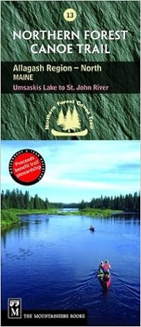 Northern Forest Canoe Trail #13 - Allagash Region, North: Maine: Umsaskis Lake to St. John River (Northern Forest Canoe Trail Maps) Northern Forest Canoe Trail #13 - Allagash Region, North: Maine: Umsaskis Lake to St. John River (Northern Forest Canoe Trail Maps)