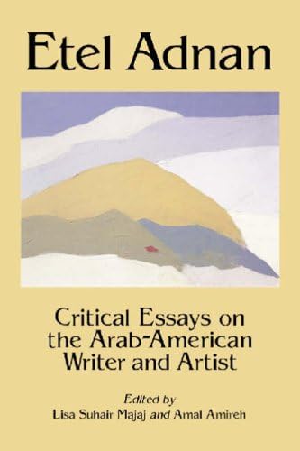 Etel Adnam: Critical Essays on the Arab-American Writer and Artist