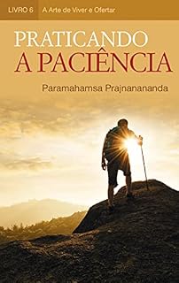 Livro Praticando a Paciência (A Arte de Viver e Ofertar)