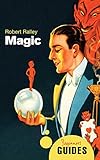 Magic: A Beginner's Guide (Beginner's Guides) by 