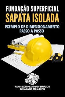 Livro FUNDAÇÃO SUPERFICIAL SAPATA ISOLADA: EXEMPLO DE DIMENSIONAMENTO PASSO A PASSO