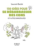 Le petit livre des 150 idées pour se débarrasser des cons (et autres emmerdeurs) by 
