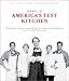 Here In America's Test Kitchen: All New Recipes, Quick Tips, Equipment Ratings, Food Tastings, and Science Experiments from the Hit Public Television Show by 
