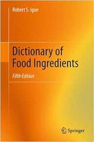 Dictionary Of Food Ingredients Robert S Igoe