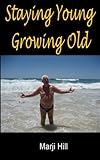 Image de Staying Young Growing Old: Positive Thinking and Motivational Strategies (Volume 1)