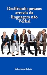 Livro Decifrando Pessoas: Como Ler Linguagem Não Verbal e Entender Comportamentos: este ebook vai te dar técnicas básicas para poder decifrar as pessoas.