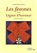les femmes et la légion d'honneur depuis sa création by