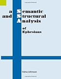 A Semantic and Structural Analysis of Ephesians (Semantic and Structural Analyses series)