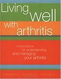 Image de Living Well with Arthritis: A Sourcebook For Understanding And Managing Your Arthritis