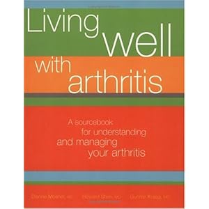 Living Well with Arthritis: A Sourcebook For Understanding And Managing Your Arthritis