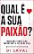Livro Qual é a Sua PAIXÃO?: Todos nós Temos Algo Importante a Fazer na Vida (Sucesso e Produtividade)