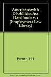 Americans With Disabilities Act Handbook (AMERICANS WITH DISABILITIES ACT HANDBOOK BASE VOLUME) (v. by