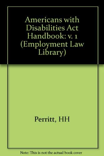 Americans With Disabilities Act Handbook (AMERICANS WITH DISABILITIES ACT HANDBOOK BASE VOLUME) (v. by Henry H. Perritt