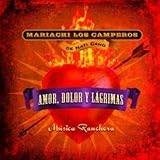 Musica Ranchera: Amor Dolor y Lagrimas