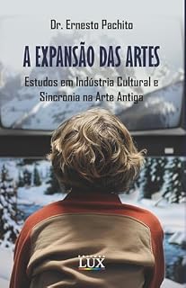 Livro A Expansão das Artes: Estudos em Indústria Cultural e Sincronia na Arte Antiga