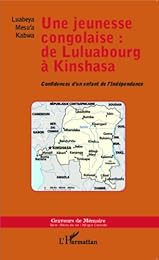 Une  jeunesse congolaise, de Luluabourg à Kinshasa