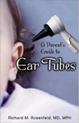 A PARENT'S GUIDE TO EAR TUBES