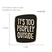 It's Too Peopley Outside Enamel Pin Introvert Brooches Pins Funny Saying Badges Sarcastic Brooches