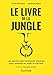 Le livre de la Jungle - Les secrets des meilleures start-up pour prendre en main ta carrière: Les secrets des meilleures start-up pour prendre en main ta carrière (Hors Collection) (French Edition) by 