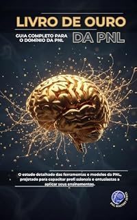 Livro O Livro de Ouro da PNL: Guia Completo para o Domínio da PNL (PNL Mastery Series)