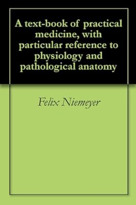 A text-book of practical medicine, with particular reference to physiology and pathological anatomy