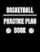 Basketball Practice Plan Book: July 2019 - June 2020 Calendar, Game Planner, Girls Basketball by NW Basketball Printing
