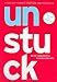 Unstuck: A Tool for Yourself, Your Team, and Your World - Book by Keith Yamashita