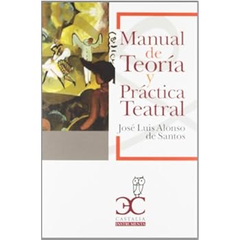 Manual de teoría y práctica teatral (Instrumenta (castalia))