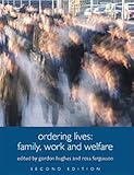 Ordering Lives : Family, Work and Welfare, Hughes, Gordon and Fergusson, Ross, 041532971X