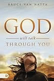 God Will Talk Through You by Bruce Van Natta