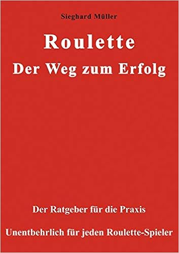 Roulette Der Weg Zum Erfolg Der Ratgeber Fur Die Praxis Unentbehrlich Fur Jeden Roulette Spieler Amazon De Muller Sieghard Bucher Roulette Der Weg Zum Erfolg Der Ratgeber Fur Die Praxis Unentbehrlich Fur Jeden Roulette Spieler Amazon De Muller Sieghard Bucher