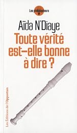 Toute vérité est-elle bonne à dire ?