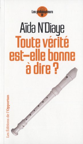 Toute vérité est-elle bonne à dire ?