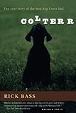 Colter: The True Story of the Best Dog I Ever Had by