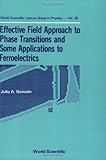 Effective Field Approach to Phase Transitions and Some Applications to Ferroelectrics, Gonzalo, Julio A., 9810203241