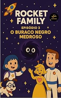 Livro Rocket Family - Episódio 3: O Buraco Negro Medroso (Rocket Family - Uma família Espacial)