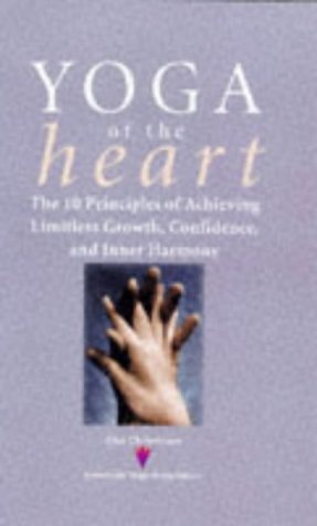 Yoga of the Heart: Ten Principles of Achieving Limitless Growth, Confidence, and Inner Harmony