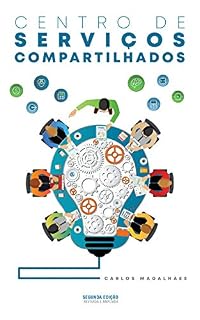 Livro CENTRO DE SERVIÇOS COMPARTILHADOS: Estratégias para Maximizar o Valor de sua Organização