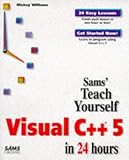 Teach Yourself Visual C++ 5 in 24 Hours (Sams Teach Yourself) by