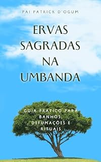 Livro Ervas Sagradas na Umbanda : Guia prático para Banhos, Defumações e Rituais