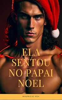 Livro Ela Sentou no Papai Noel : Conto Erótico Hot